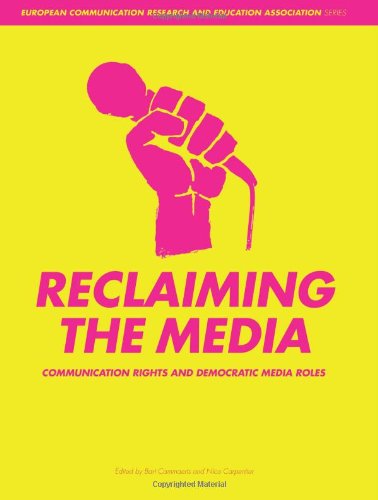 Reclaiming the Media: Communication Rights and Democratic Media Roles (Intellect Books - European Communication Research and Educat)
