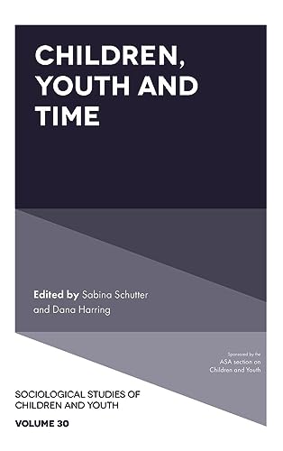 Children, Youth and Time (Sociological Studies of Children and Youth, 30)