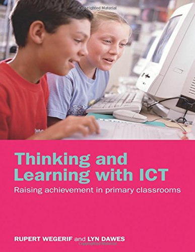 Thinking and Learning with Ict: Raising Achievement in Primary Classrooms