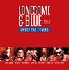 Lonesome & Blue Vol.2-Under the Covers [Vinyl LP]