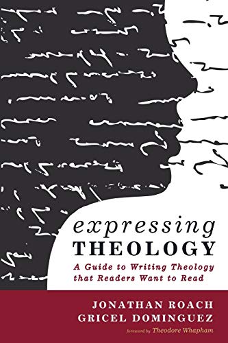 Expressing Theology: A Guide to Writing Theology that Readers Want to Read