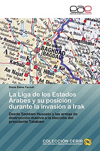 La Liga de los Estados Árabes y su posición durante la invasión a Irak: Desde Saddam Hussein y las armas de destrucción masiva a la elección del presidente Talabani