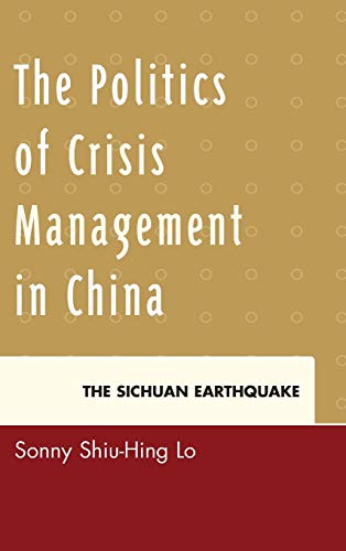 The Politics of Crisis Management in China: The Sichuan Earthquake