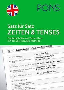 PONS Satz für Satz Zeiten und Tenses Englisch: Englische Zeiten und Tenses üben - Mit der Übersetzungs-Methode