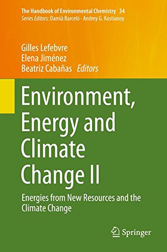 Environment, Energy and Climate Change II: Energies from New Resources and the Climate Change (The Handbook of Environmental Chemistry)
