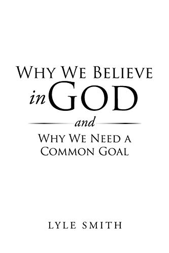 Why We Believe in God and Other Discussions