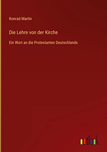 Die Lehre von der Kirche: Ein Wort an die Protestanten Deutschlands