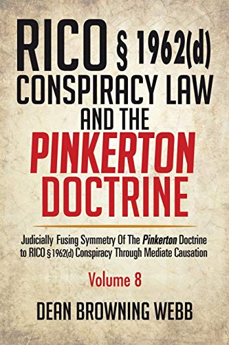 RICO § 1962(d) Conspiracy Law and the Pinkerton Doctrine: Judicially Fusing Symmetry of the Pinkerton Doctrine to RICO § 1962(d) Conspiracy Through Mediate Causation