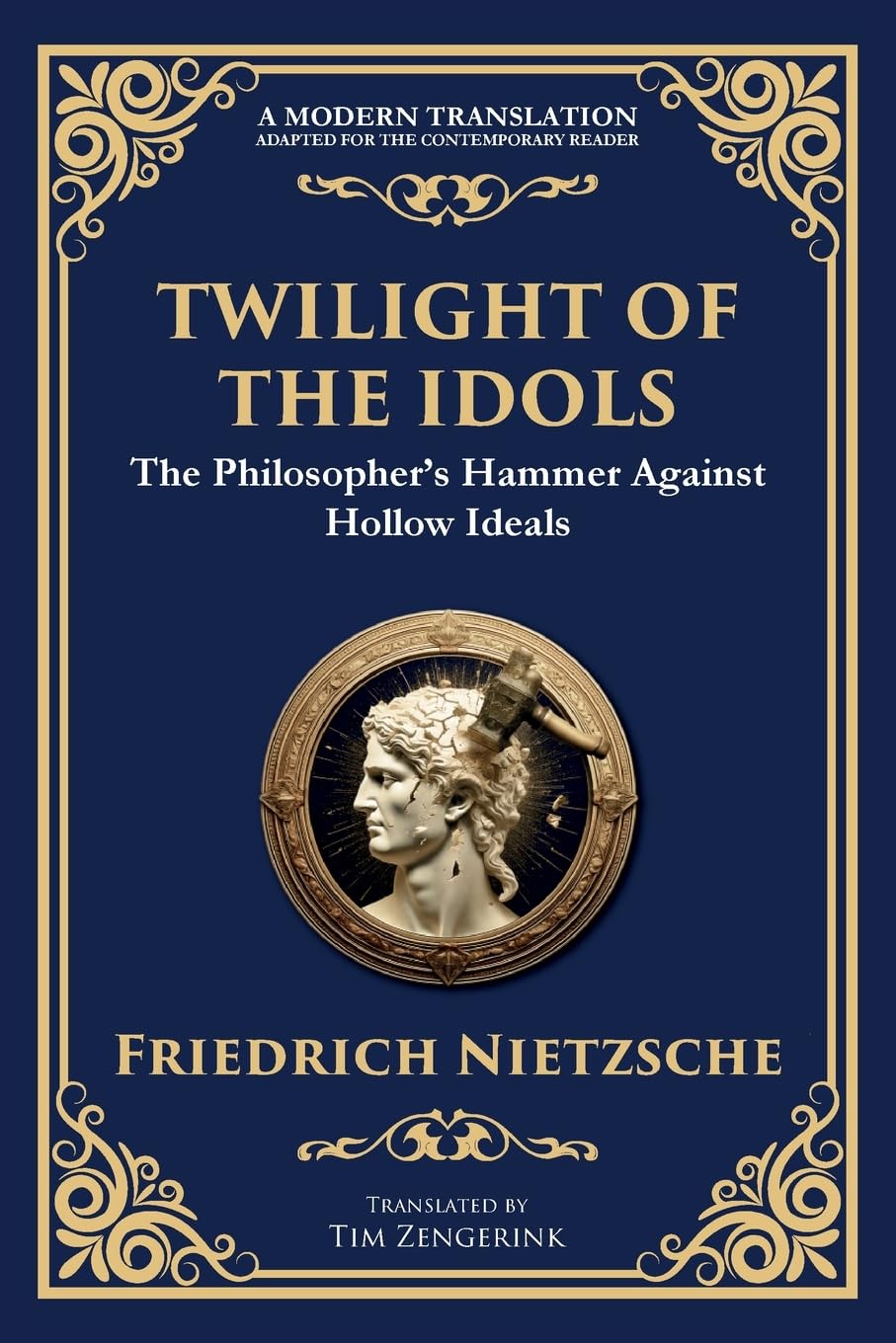 Twilight of the Idols: How to Philosophize with a Hammer