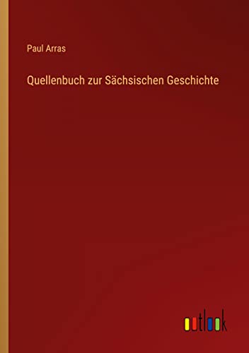Quellenbuch zur Sächsischen Geschichte