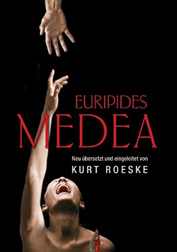 Euripides Medea: Neu übersetzt und eingeleitet von Kurt Roeske