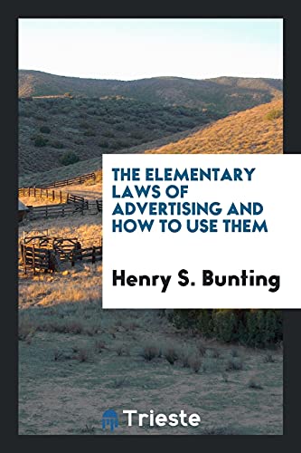 The Elementary Laws of Advertising and How to Use Them