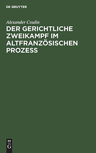 Der gerichtliche Zweikampf im altfranzösischen Prozeß: Inauguraldissertation