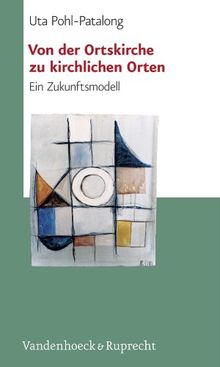 Von der Ortskirche zu kirchlichen Orten. Ein Zukunftsmodell (Schriften D. Sigmund-Freud-Inst. Reihe 2: Psychoanalyse Im Interdisziplinaren Dialog)