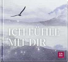 Ich fühle mit dir: Mini-Geschenkbuch voll tröstender Worte und berührender Gedanken als Beileidsbekundung im Trauerfall (Geschenke, die Trost spenden in Zeiten der Trauer)