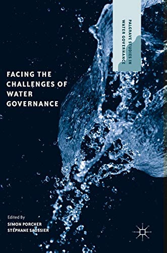 Facing the Challenges of Water Governance (Palgrave Studies in Water Governance: Policy and Practice)