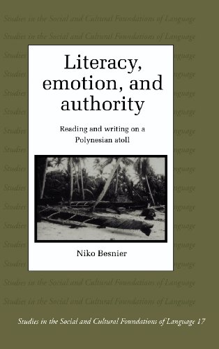 Literacy, Emotion and Authority: Reading and Writing on a Polynesian Atoll (Studies in the Social and Cultural Foundations of Language, Band 16)