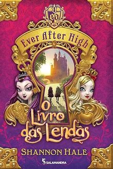 Ever After High. O Livro Das Lendas (Em Portuguese do Brasil)