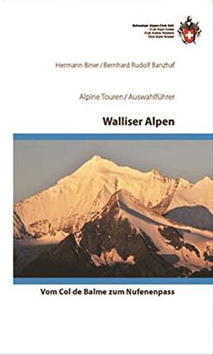 Walliser Alpen: Vom Trient zum Nufenenpass - die klassischen Hochtouren (Alpine Touren/Auswahlführer)