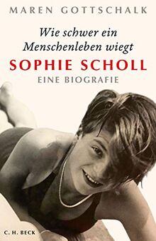 Wie schwer ein Menschenleben wiegt: Sophie Scholl