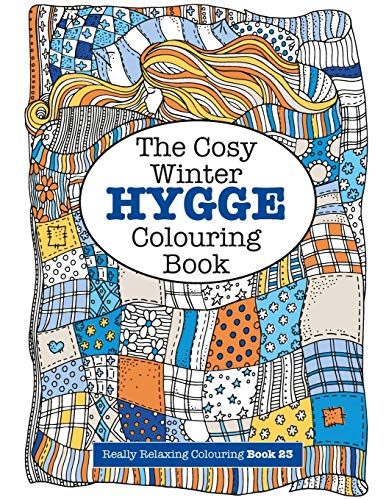 The Cosy HYGGE Winter Colouring Book (Really RELAXING Colouring Books, Band 23)