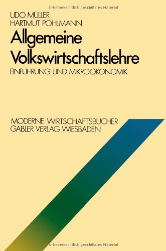 Allgemeine Volkswirtschaftslehre: Einführung und Mikroökonomik (Moderne Wirtschaftsbücher / Volkswirtschaft und Recht) (German Edition)