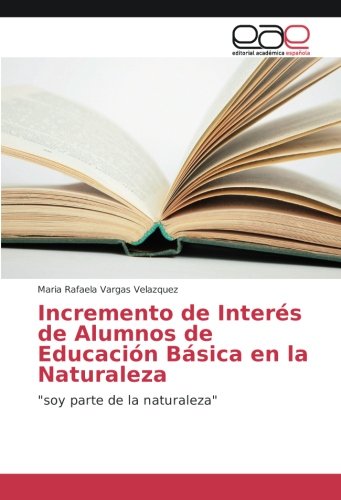 Incremento de Interés de Alumnos de Educación Básica en la Naturaleza: soy parte de la naturaleza