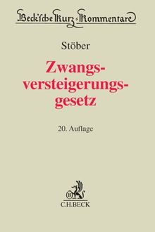 Zwangsversteigerungsgesetz: Kommentar zum ZVG der Bundesrepublik Deutschland mit einem Anhang einschlägiger Texte und Tabellen