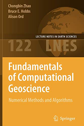 Fundamentals of Computational Geoscience: Numerical Methods and Algorithms (Lecture Notes in Earth Sciences, Band 122)