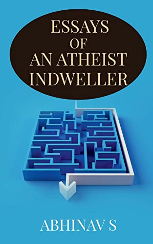 ESSAYS OF AN ATHEIST INDWELLER