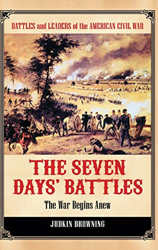 The Seven Days' Battles: The War Begins Anew (Battles and Leaders of the American Civil War)