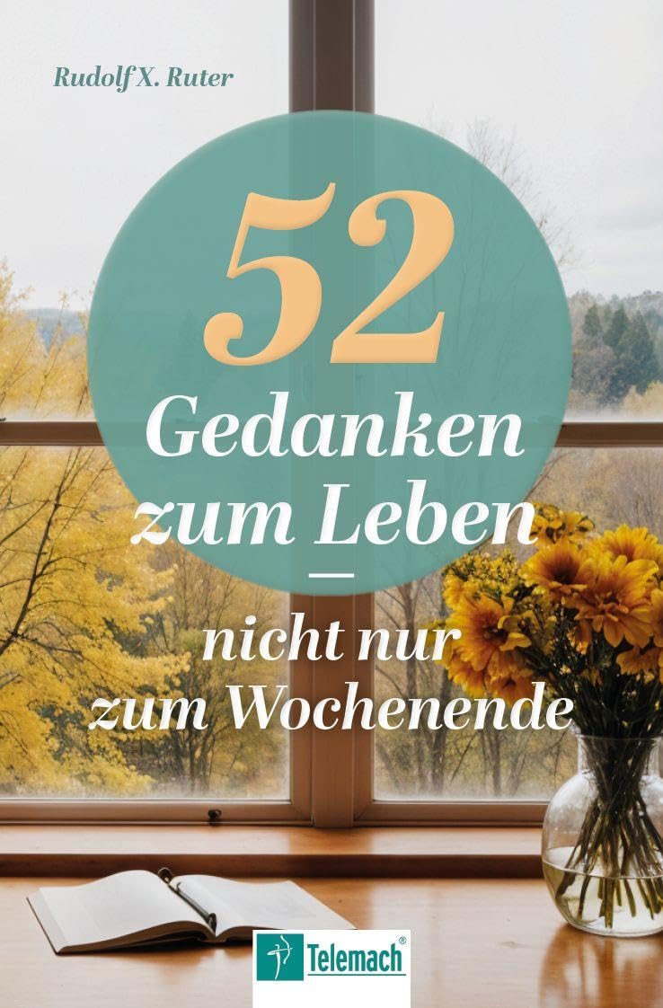 52 Gedanken zum Leben: Nicht nur zum Wochenende