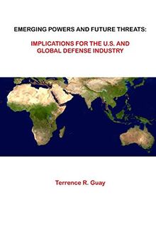 Emerging Powers And Future Threats: Implications For The U.S. and Global Defense Industry