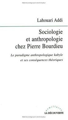Sociologie et anthropologie chez Pierre Bourdieu : le paradigme anthropologique kabyle et ses conséquences théoriques