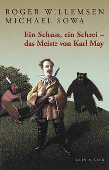 Ein Schuss, ein Schrei: Das Meiste von Karl May