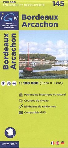 IGN 1 : 100 000 Bordeaux Arcachon: Top 100 Tourisme et Découverte. Patrimoine historique et naturel. Courbes de niveau. Itinéraires de randonnée. Compatible GPS (Ign Top 100)