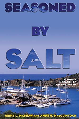 Mashaw, Jerry L. Seasoned By Salt, A Voyage In Search Of The Caribbean