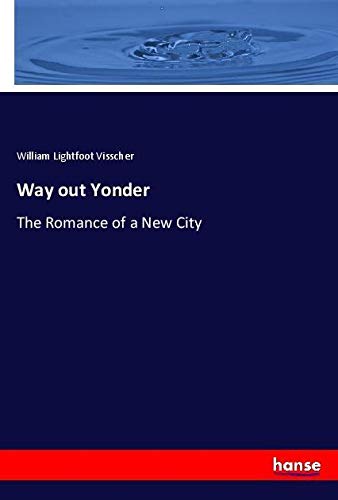 Way out Yonder: The Romance of a New City