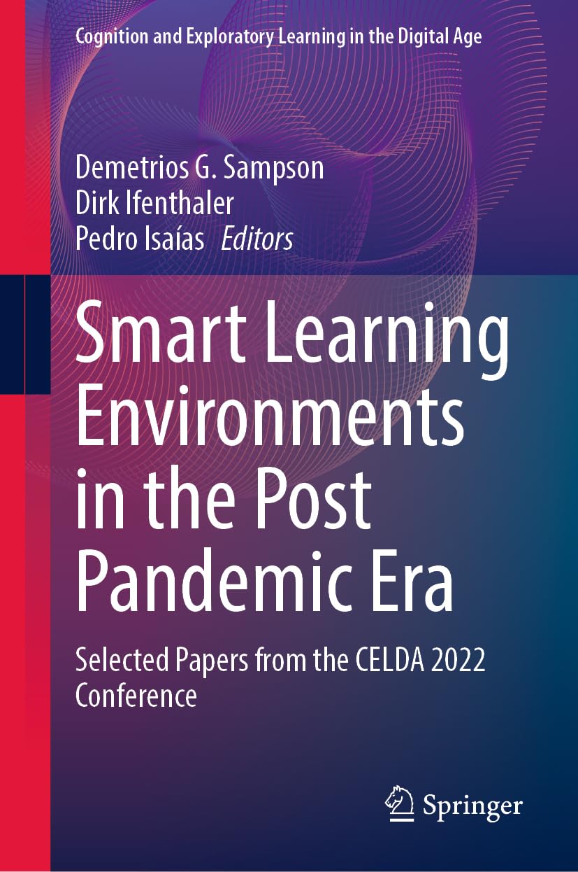 Smart Learning Environments in the Post Pandemic Era: Selected Papers from the CELDA 2022 Conference (Cognition and Exploratory Learning in the Digital Age)