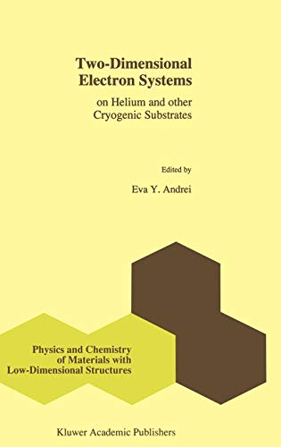 Two-Dimensional Electron Systems: on Helium and other Cryogenic Substrates (Physics and Chemistry of Materials with Low-Dimensional Structures, 19, Band 19)