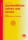 Ganzheitliches Lehren und Lernen 1: Lerntechniken und -methoden: BD 1