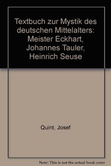 Textbuch zur Mystik des deutschen Mittelalters: Meister Eckhart - Johannes Tauler - Heinrich Seuse