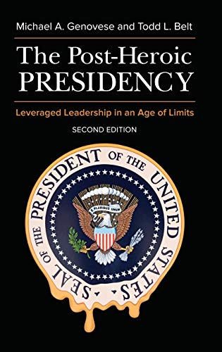 The Post-Heroic Presidency: Leveraged Leadership in an Age of Limits