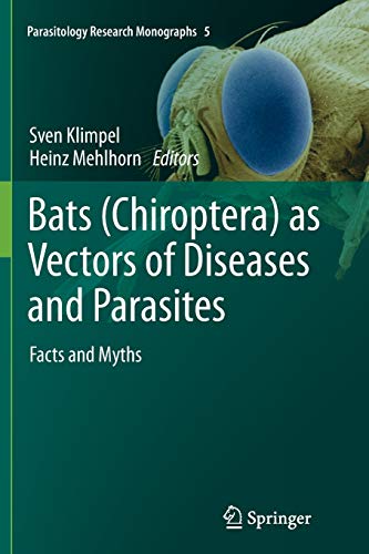 Bats (Chiroptera) as Vectors of Diseases and Parasites: Facts and Myths (Parasitology Research Monographs, Band 5)