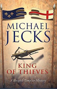 The King of Thieves: A Knights Templar Mystery: A journey to medieval Paris amounts to danger