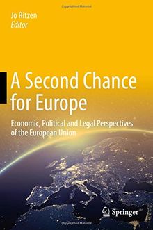 A Second Chance for Europe: Economic, Political and Legal Perspectives of the European Union