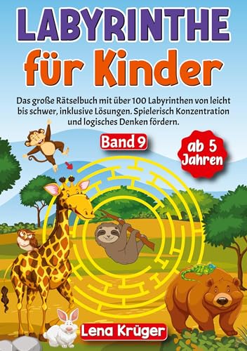 Labyrinthe für Kinder ab 5 Jahren - Band 9: Das große Rätselbuch mit über 100 Labyrinthen von leicht bis schwer, inklusive Lösungen. Spielerisch ... (Labyrinth Rätsel für Kinder ab 5 Jahren)