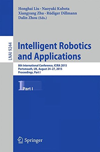 Intelligent Robotics and Applications: 8th International Conference, ICIRA 2015, Portsmouth, UK, August 24-27, 2015, Proceedings, Part I (Lecture Notes in Computer Science)