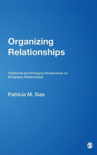 Organizing Relationships: Traditional and Emerging Perspectives on Workplace Relationships