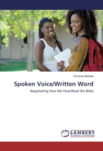 Spoken Voice/Written Word: Negotiating How We Hear/Read the Bible